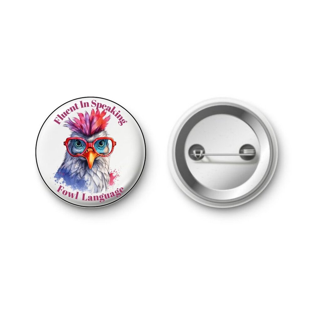 Fluent In Speaking Fowl Language Chicken Pinback Button Badge